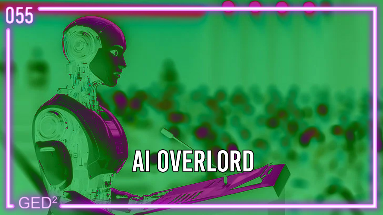 055 – Ai Overlord